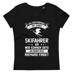 Leg Dich Niemals Mit Einem Skifahrer An Wir Kennen Orte An Denen Dich Niemand Findet - Women's Fitted Eco Tee | Stanley/Stella