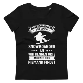 Leg Dich Niemals Mit Einem Snowboarder An Wir Kennen Orte An Denen Dich Niemand Findet - Women's Fitted Eco Tee | Stanley/Stella